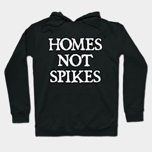 HOMES NOT SPIKES Hoodie